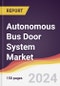 Autonomous Bus Door System Market Report: Trends, Forecast and Competitive Analysis to 2030 - Product Thumbnail Image