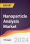 Nanoparticle Analysis Market Report: Trends, Forecast and Competitive Analysis to 2030 - Product Image