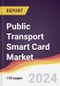 Public Transport Smart Card Market Report: Trends, Forecast and Competitive Analysis to 2030 - Product Thumbnail Image