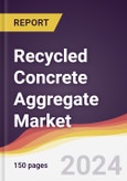 Recycled Concrete Aggregate Market Report: Trends, Forecast and Competitive Analysis to 2030- Product Image