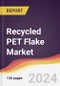 Recycled PET Flake Market Report: Trends, Forecast and Competitive Analysis to 2030 - Product Thumbnail Image