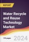 Water Recycle and Reuse Technology Market Report: Trends, Forecast and Competitive Analysis to 2030 - Product Thumbnail Image