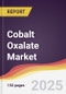 Cobalt Oxalate Market Report: Trends, Forecast and Competitive Analysis to 2030 - Product Image