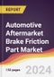 Automotive Aftermarket Brake Friction Part Market Report: Trends, Forecast and Competitive Analysis to 2030 - Product Thumbnail Image