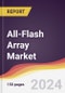 All-Flash Array Market Report: Trends, Forecast and Competitive Analysis to 2030 - Product Image