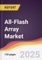 All-Flash Array Market Report: Trends, Forecast and Competitive Analysis to 2031 - Product Thumbnail Image