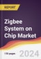 Zigbee System on Chip Market Report: Trends, Forecast and Competitive Analysis to 2030 - Product Thumbnail Image
