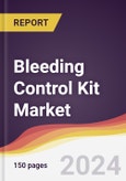 Bleeding Control Kit Market Report: Trends, Forecast and Competitive Analysis to 2030- Product Image