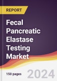 Fecal Pancreatic Elastase Testing Market Report: Trends, Forecast and Competitive Analysis to 2030- Product Image