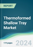 Thermoformed Shallow Tray Market - Forecasts from 2024 to 2029- Product Image