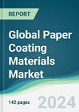 Global Paper Coating Materials Market - Forecasts from 2024 to 2029- Product Image