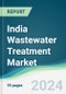 India Wastewater Treatment Market - Forecasts from 2024 to 2029 - Product Thumbnail Image