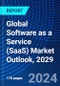 Global Software as a Service (SaaS) Market Outlook, 2029 - Product Thumbnail Image