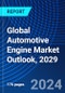 Global Automotive Engine Market Outlook, 2029 - Product Image