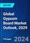 Global Gypsum Board Market Outlook, 2029 - Product Image