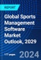 Global Sports Management Software Market Outlook, 2029 - Product Thumbnail Image