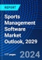 Sports Management Software Market Outlook, 2029 - Product Image