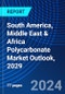 South America, Middle East & Africa Polycarbonate Market Outlook, 2029 - Product Image