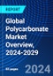 Global Polycarbonate Market Overview, 2024-2029 - Product Image