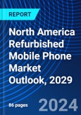 North America Refurbished Mobile Phone Market Outlook, 2029- Product Image