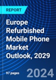 Europe Refurbished Mobile Phone Market Outlook, 2029- Product Image