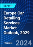Europe Car Detailing Services Market Outlook, 2029- Product Image