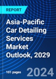 Asia-Pacific Car Detailing Services Market Outlook, 2029- Product Image