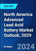 North America Advanced Lead Acid Battery Market Outlook, 2029- Product Image