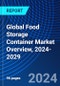 Global Food Storage Container Market Overview, 2024-2029 - Product Image