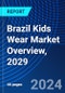 Brazil Kids Wear Market Overview, 2029 - Product Thumbnail Image