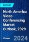 North America Video Conferencing Market Outlook, 2029 - Product Thumbnail Image