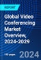Global Video Conferencing Market Overview, 2024-2029 - Product Thumbnail Image