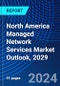 North America Managed Network Services Market Outlook, 2029 - Product Thumbnail Image