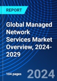 Global Managed Network Services Market Overview, 2024-2029- Product Image