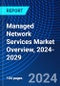 Managed Network Services Market Overview, 2024-2029 - Product Image