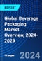 Global Beverage Packaging Market Overview, 2024-2029 - Product Image