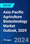 Asia-Pacific Agriculture Biotechnology Market Outlook, 2029 - Product Thumbnail Image