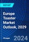 Europe Toaster Market Outlook, 2029 - Product Image
