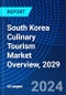 South Korea Culinary Tourism Market Overview, 2029 - Product Image