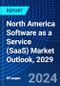 North America Software as a Service (SaaS) Market Outlook, 2029 - Product Thumbnail Image