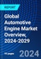 Global Automotive Engine Market Overview, 2024-2029 - Product Image