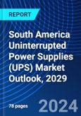 South America Uninterrupted Power Supplies (UPS) Market Outlook, 2029- Product Image