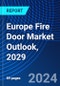 Europe Fire Door Market Outlook, 2029 - Product Thumbnail Image