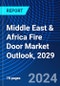 Middle East & Africa Fire Door Market Outlook, 2029 - Product Thumbnail Image