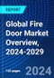Global Fire Door Market Overview, 2024-2029 - Product Thumbnail Image