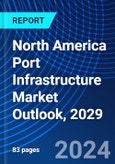 North America Port Infrastructure Market Outlook, 2029- Product Image