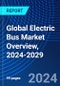 Global Electric Bus Market Overview, 2024-2029 - Product Image