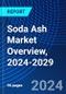 Soda Ash Market Overview, 2024-2029 - Product Image