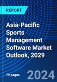 Asia-Pacific Sports Management Software Market Outlook, 2029- Product Image