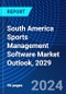 South America Sports Management Software Market Outlook, 2029 - Product Image